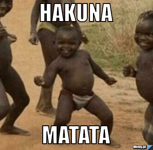 HAKUNA MATATA