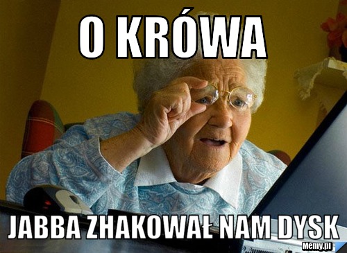 O krówa Jabba zhakował nam dysk