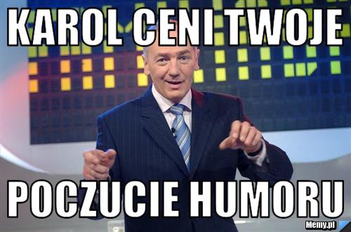 KAROL CENI TWOJE POCZUCIE HUMORU