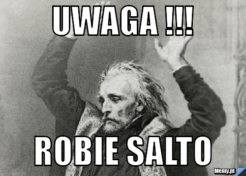 Uwaga !!! robie salto