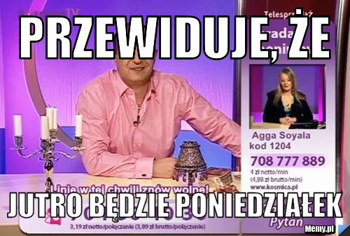 Przewiduje, że Jutro będzie poniedziałek