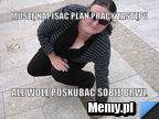 Muszę napisać plan pracy zastępu ale wolę poskubac sobie brwi.