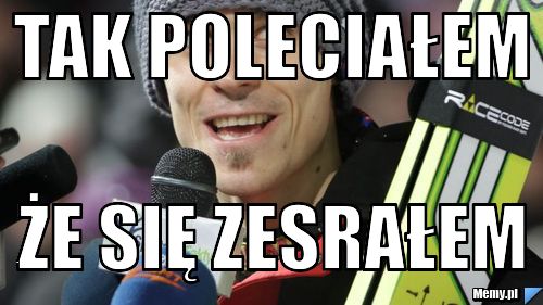 Tak poleciałem  że się zesrałem