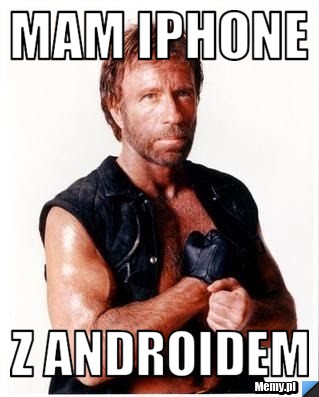 Mam IPHONE Z Androidem