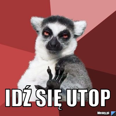  idź się utop