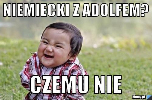 Niemiecki z adolfem? czemu nie