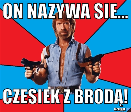 On Nazywa Sie... Czesiek z Brodą!