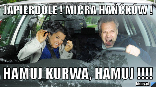 Japierdole ! Micra Hańćków ! Hamuj kurwa, HAMUJ !!!!