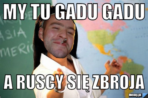 My tu gadu gadu a ruscy się zbroja
