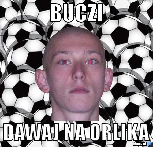 Buczi Dawaj na orlika