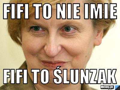 FIFI TO NIE IMIE FIFI TO ŚLUNZAK