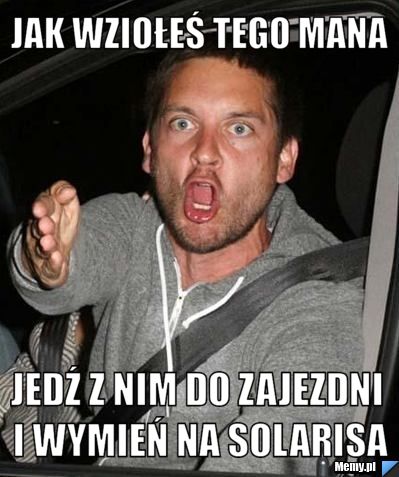 Jak wziołeś tego mana jedź z nim do zajezdni i wymień na solarisa