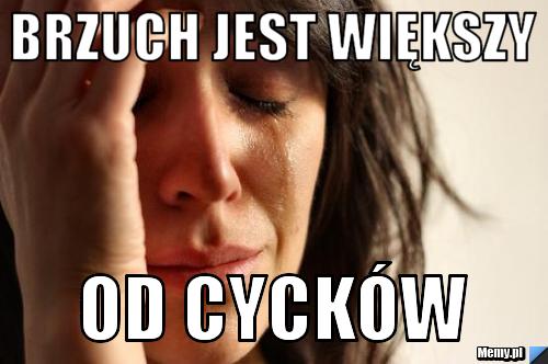 Brzuch jest większy od cycków
