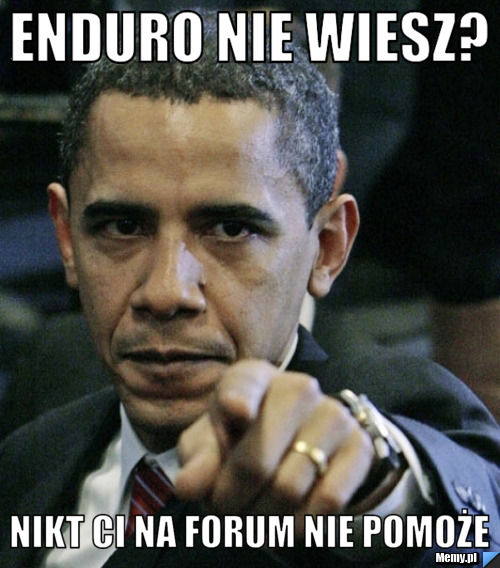 Enduro nie wiesz? nikt ci na forum nie pomoże