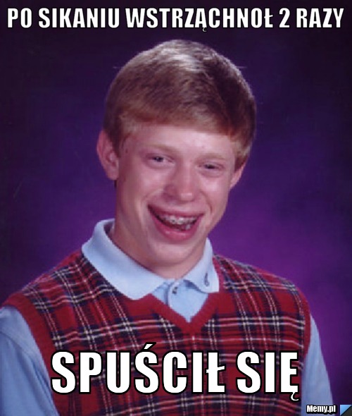 Po sikaniu wstrząchnoł 2 razy spuścił się