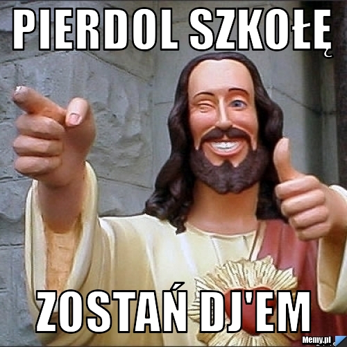 Pierdol Szkołę  Zostań Dj'em