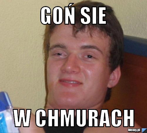 Goń sie w chmurach