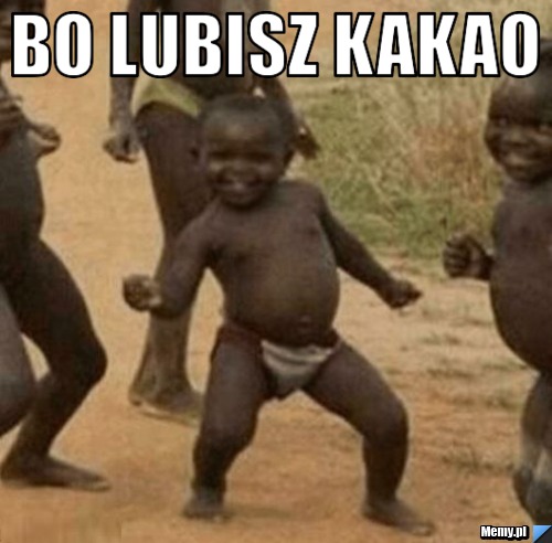 Bo lubisz kakao 