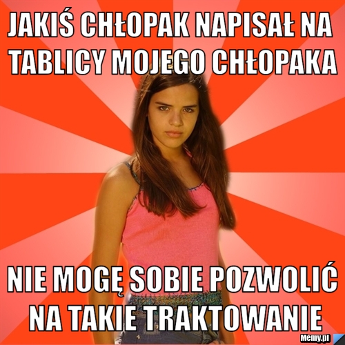 JAKIŚ CHŁOPAK NAPISAŁ NA TABLICY MOJEGO CHŁOPAKA NIE MOGĘ SOBIE POZWOLIĆ NA TAKIE TRAKTOWANIE