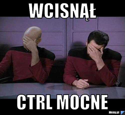 Wcisnął ctrl mocne