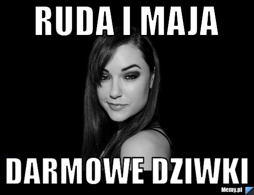 Ruda i maja darmowe dziwki