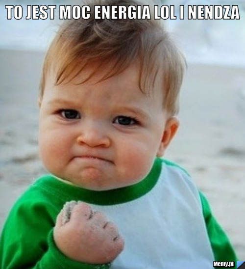 To jest moc energia lol i nendza 