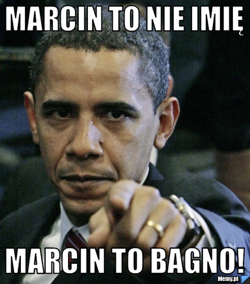 Marcin to nie imię Marcin to bagno!