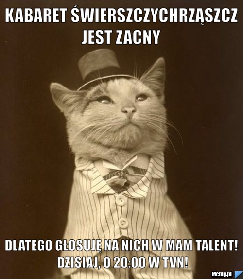  Kabaret Świerszczychrząszcz jest zacny Dlatego głosuję na Nich w Mam Talent! Dzisiaj, o 20:00 w TVn!