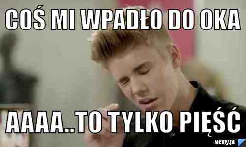 Coś Mi wpadło do oka Aaaa..To Tylko Pięść