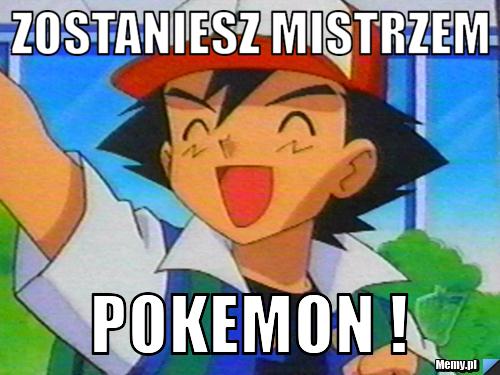 Zostaniesz mistrzem pokemon !