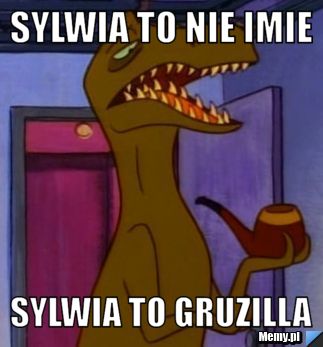 Sylwia to nie imie Sylwia to Gruzilla 