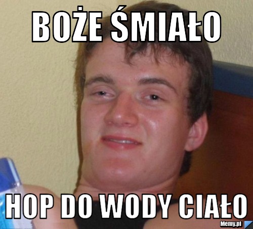 Boże Śmiało Hop do wody ciało