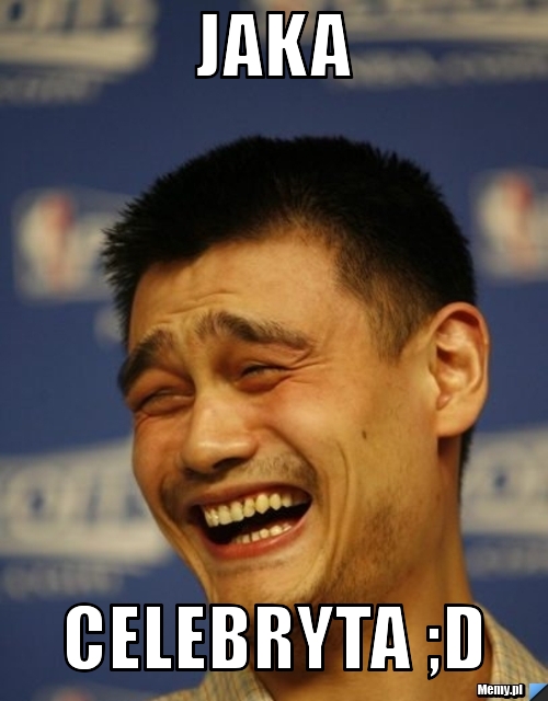 Jaka Celebryta ;D