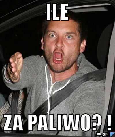 ILE ZA PALIWO? !