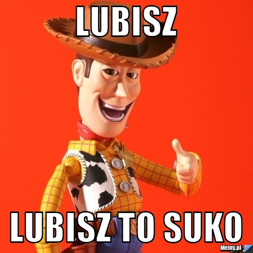 Lubisz  lubisz to suko 