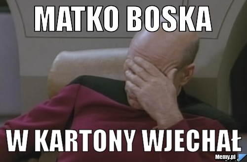 MATKO BOSKA W KARTONY WJECHAŁ 