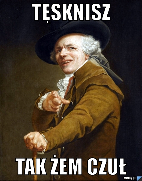 Tęsknisz tak żem czuł