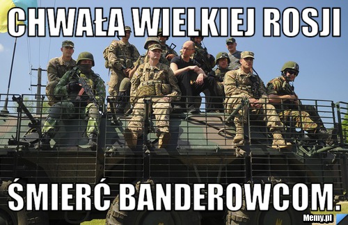 Chwała Wielkiej Rosji śmierć Banderowcom.