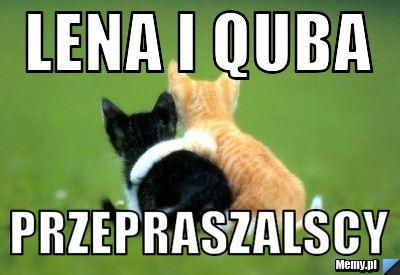 Lena i Quba  Przepraszalscy