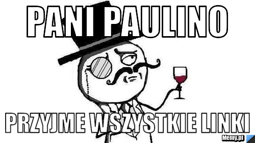 Pani Paulino  przyjme wszystkie linki 