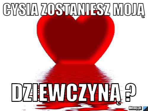 Cysia zostaniesz moją  dziewczyną ? 