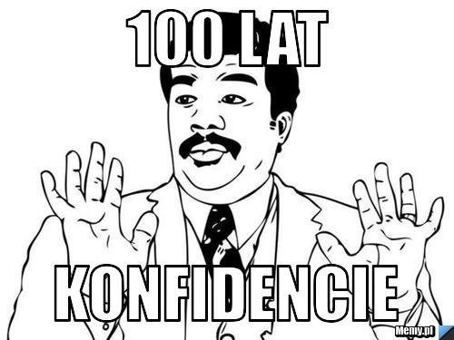 100 lat Konfidencie 