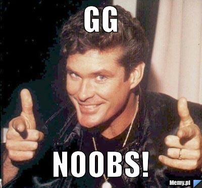 GG noobs!