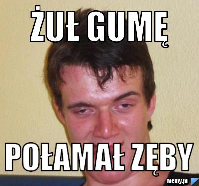 Żuł gumę połamał zęby