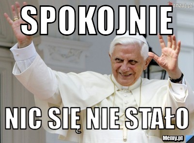 Spokojnie nic się nie stało