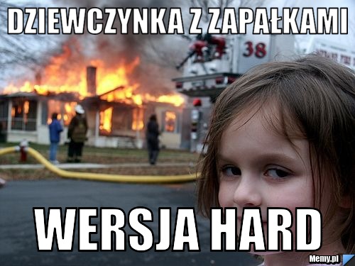 DZIEWCZYNKA Z ZAPAŁKAMI WERSJA HARD