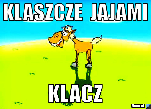 Klaszcze  jajami klacz