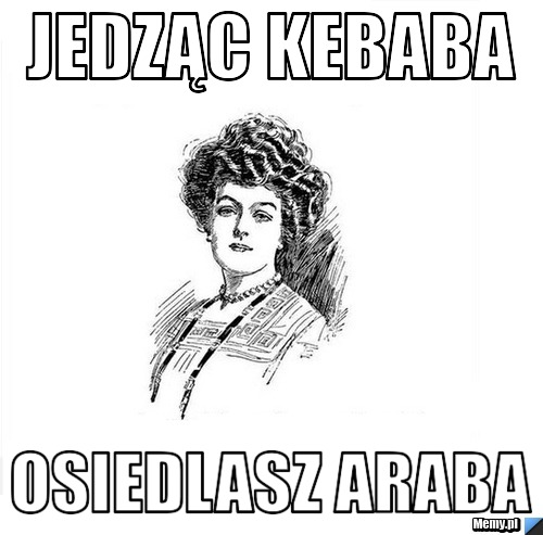 Jedząc kebaba osiedlasz Araba