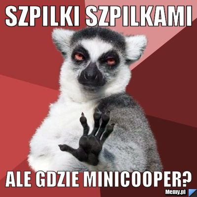 Szpilki Szpilkami  Ale gdzie minicooper?