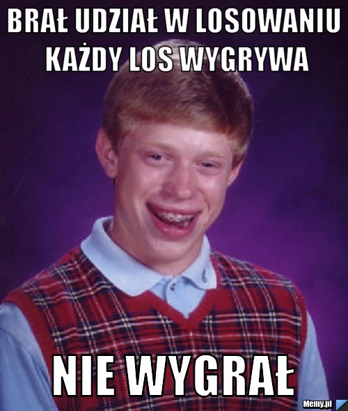 Brał udział w losowaniu każdy los wygrywa nie wygrał